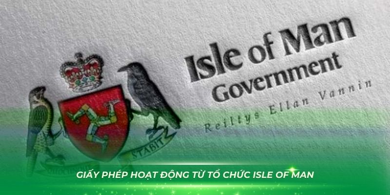 Giấy Phép Hoạt Động Của Nhà Cái 88CLB Mà Bạn Nên Biết Isle of Man khẳng định uy tín