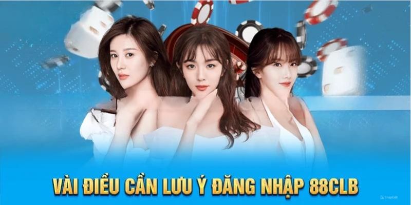 Hướng Dẫn Đăng Nhập 88CLB Đơn Giản Với 3 Bước Thực Hiện Chú ý quan trọng khi đăng nhập 88CLB