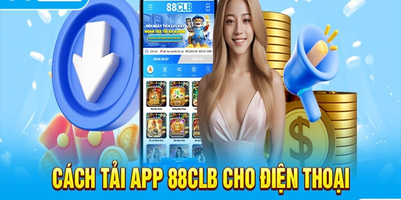 Tải App 88CLB - Đưa Nền Tảng Về Điện Thoại Chuẩn Chỉnh 2024 Cách tải app về di động Android