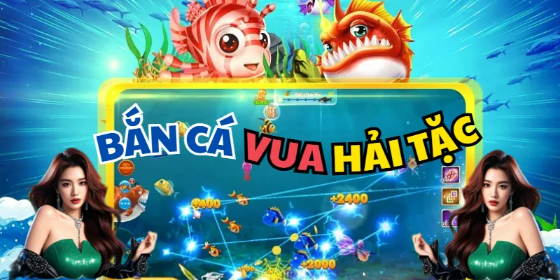 bắn cá vua hải tặc
